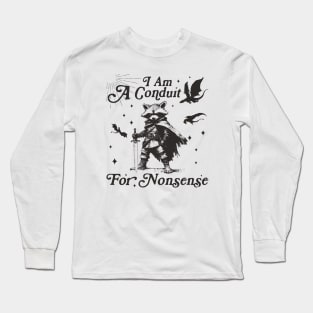Raccoon Memes I Am A Conduit For Nonsense M2187 Long Sleeve T-Shirt